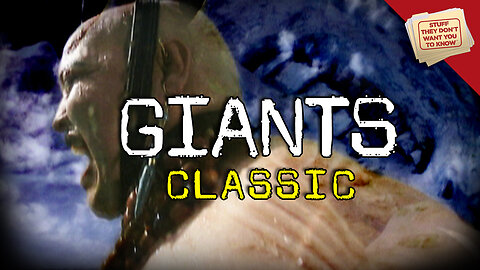 Stuff They Don't Want You to Know: Was there a race of giants? - CLASSIC