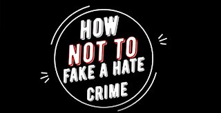 How Not To Fake A Hate Crime (Parody)