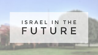 7.29.20 Wednesday Lesson - ISRAEL IN THE FUTURE