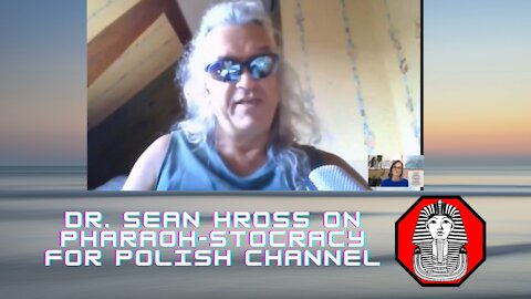 Dr. Sean Hross - Interview for Polish channel. On Pharaoh-stocracy, 17 Sept., 2021 ENGLISH VERSION