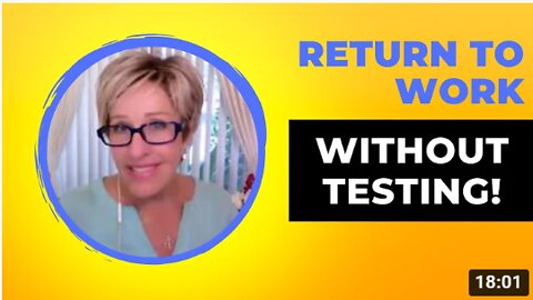 "RETURN-TO-WORK" WITHOUT TESTING!