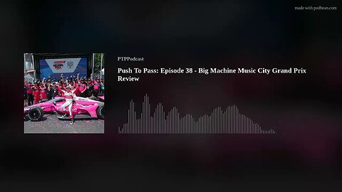 Push To Pass: Episode 38 - Big Machine Music City Grand Prix Review