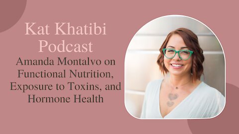 Amanda Montalvo on Functional Nutrition, Exposure to Toxins, PCOS, and Hormone Health