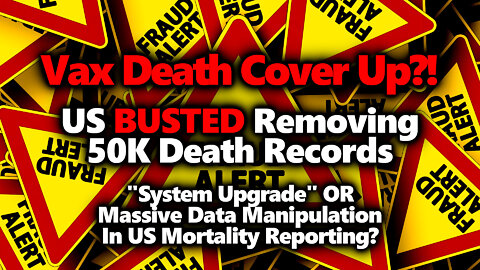 BOMBSHELL: US Govt Removes/ Reclassifies 52,000 Death Records Seemingly To Obfuscate Vax Carnage