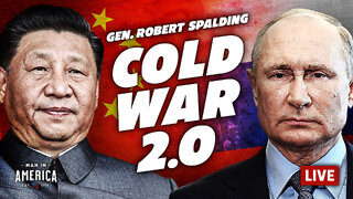 China & Russia’s Coordinated Plan to Take Down America (Gen. Robert Spalding Interview)