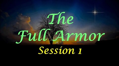 The Full Armor of God - Session 1