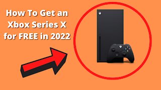 How To Get an Xbox Series X For FREE in 2022