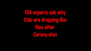 FDA experts ask why Kids are dropping like flies after Corona Shot 10-26-2021
