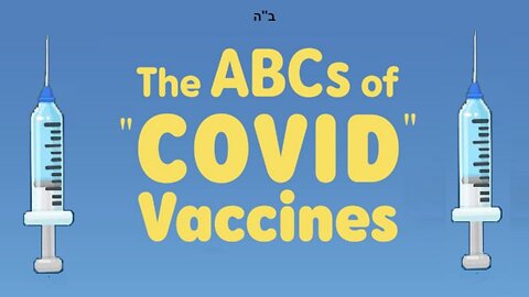 ABCs of the "Covid Vaccine"