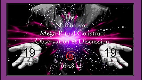 The Number-19 Mega-Ritual Construct Observation & Discussion