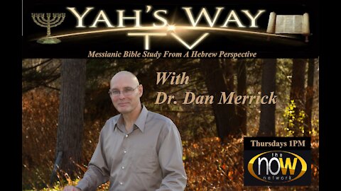 Yah's Way TV - Episode 108 Thursday November 18th 1PM- Dr Dan Merrick