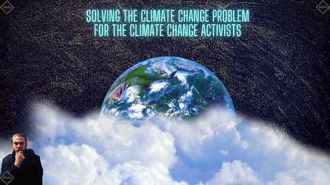 Solving Climate Change for Climate Change Activists