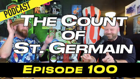 Episode 100 - The Count of St. Germain
