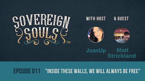 Sovereign Souls - Episode 11: "Inside of these walls, we will always be free" ft. Matt Strickland