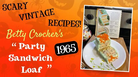 SCARY OLD RECIPES - Party Sandwich Loaf (1965) ~ Surprising 1960s dish for entertaining!