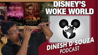 DISNEY’S WOKE WORLD Dinesh D’Souza Podcast Ep 86