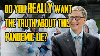 Do You REALLY Want The Truth About This Pandemic LIE?