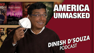 AMERICA UNMASKED Dinesh D’Souza Podcast Ep38