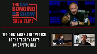 Ted Cruz takes a blowtorch to the tech tyrants on Capitol Hill - Dan Bongino Show Clips