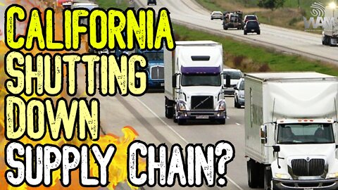 CALIFORNIA TO SHUT DOWN SUPPLY CHAIN? - 70,000 Trucks May Be Off The Road In DAYS!