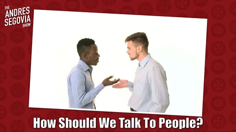 How Should We Talk to People? (ft. William Hall)