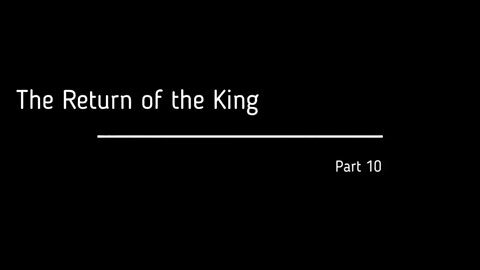 Part 10 of 10 of THE FALL OF THE CABAL - The Return of the King