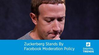 Zuckerberg Stands By Facebook Moderation Policy