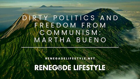 Dirty Politics and Freedom from Communism: Martha Bueno