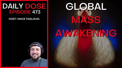 Ep. 473 | Global Mass Awakening | The Daily Dose