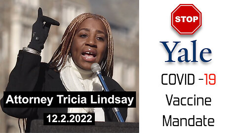 "STOP Yale Covid-19 Vaccine Mandate" - Attorney Tricia Lindsay - 12.2.22