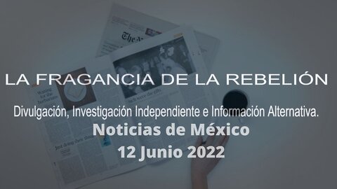 Aviso Noticias de México 12 de Junio 2022