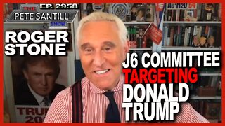ROGER STONE "THE TARGET FOR THE JAN 6TH COMMITTEE IS DONALD J. TRUMP