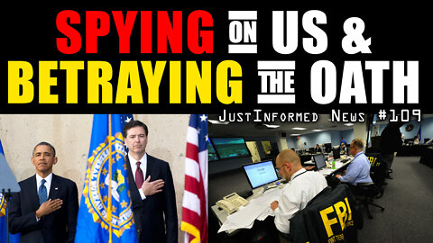 Is The FBI Spying On Us And Betraying Their Oaths To Uphold The Law? | JustInformed News #109