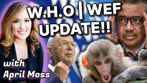 UPDATE: W.H.O. & World Economic Forum | GA Election – “It’s Just WEIRD” | with April Moss