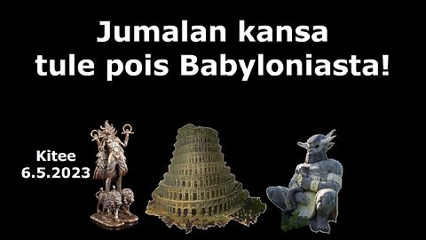 Jumalan kansa tule pois Babylonista