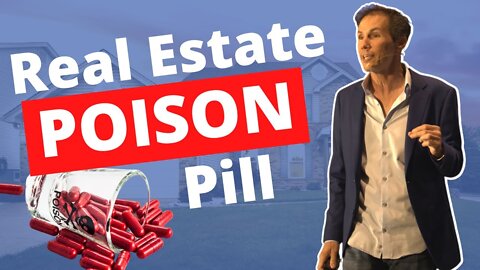 Poison Pill Infecting the Real Estate Market