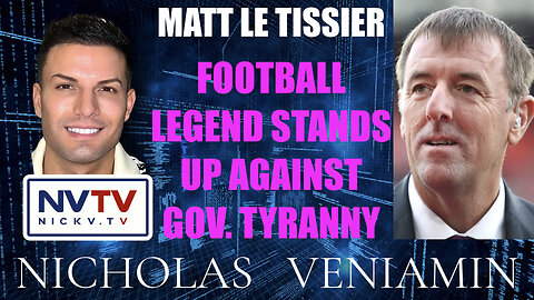 Football Legend Matt Le Tissier Stands Up Against Gov. Tyranny with Nicholas Veniamin