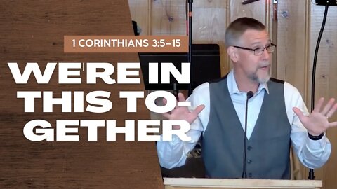 We’re in This Together — 1 Corinthians 3:5–15 (Traditional Worship)