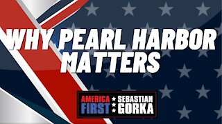 Why Pearl Harbor matters. Sebastian Gorka on AMERICA First
