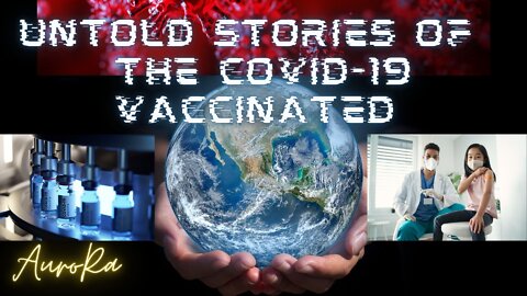 Untold Stories of the Covid-19 Vaccinated