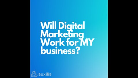 Will Digital Marketing Work For MY Business?