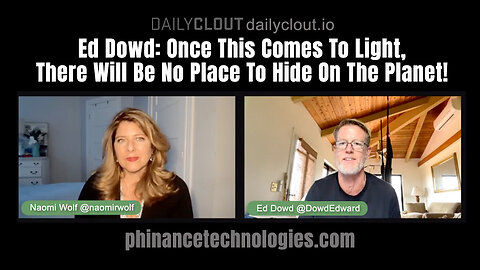 Ed Dowd: Once This Comes To Light, There Will Be No Place To Hide On The Planet!