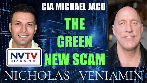 CIA Michael Jaco Discusses The Green New Scam with Nicholas Veniamin