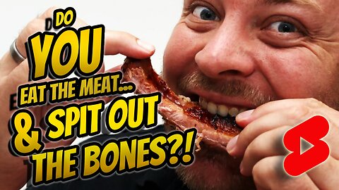 Eat the meat spit out the bones... Are You Sure You Should Be Doing That?