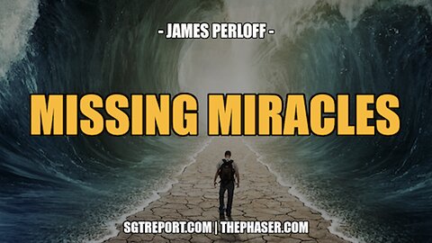MISSING MIRACLES -- JAMES PERLOFF
