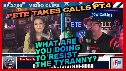 PETE SANTILLI TAKES YOUR CALLS PT. 4 "WHAT ARE YOU DOING TO RESIST THE TYRANNY?"