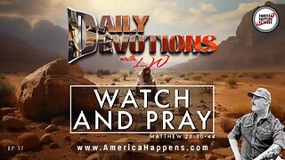WATCH AND PRAY - Daily Devotions w/ LW