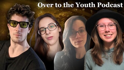 Over to the Youth Podcast | Navigating historical times