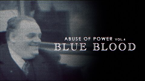 ABUSE OF POWER VOL. 4: BLUE BLOOD | Trailer