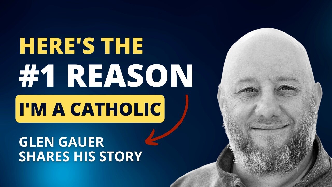 here-s-the-number-one-reason-i-m-a-catholic-glen-gauer-shares-his-story